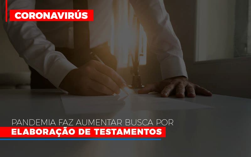 Pandemia Faz Aumentar Busca Por Elaboracao De Testamentos Contabilidade Notícias E Artigos Contábeis - Escritório de advocacia no Centro de São Paulo