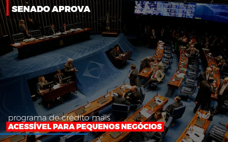Senado Aprova Programa De Credito Mais Acessivel Para Pequenos Negocios Contabilidade Notícias E Artigos Contábeis - Escritório de advocacia no Centro de São Paulo