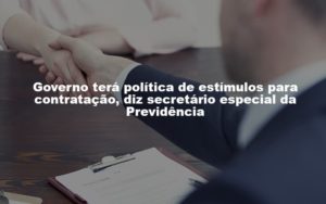 Governo Terá Política De Estímulos Para Contratação Post Dra. Elaine Fernandes Blog Notícias E Artigos Contábeis - Escritório de advocacia no Centro de São Paulo