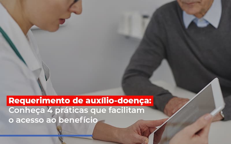 Requerimento De Auxilio Doenca Conheca 4 Praticas Que Facilitam O Acesso Ao Beneficio Dra. Elaine Fernandes Blog Notícias E Artigos Contábeis - Escritório de advocacia no Centro de São Paulo