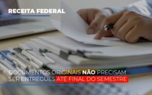 Documentos Originais Nao Precisam Ser Entregues Ate O Final Do Semestre Notícias E Artigos Contábeis - Escritório de advocacia no Centro de São Paulo